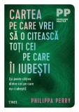 Cartea pe care vrei sa o citeasca toti cei pe care ii iubesti - Philippa Perry - Trei