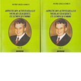 Aspecte din activitatea lui Nicolae Ceausescu, cu lumini si umbre (2 volume) - Petre Gigea Gorun