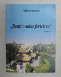 &#039; BANII N-A ADUC FERICIREA&#039; - roman de IULIAN POPESCU , 2017