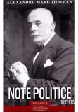 Note politice Vol.1: 1897-1915 - Alexandru Marghiloman