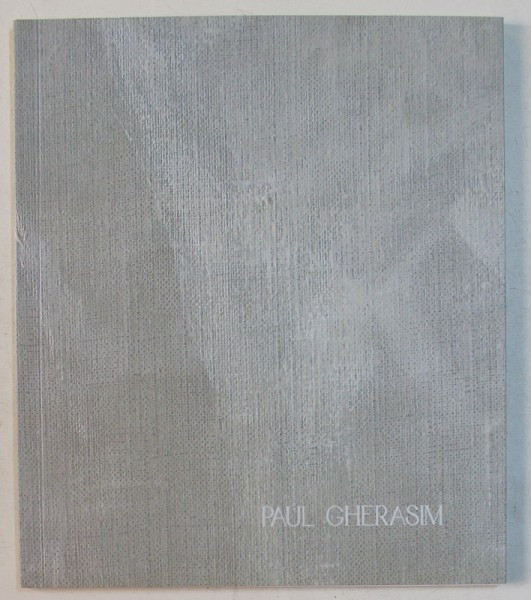 PAUL GHERASIM , EXPOZITIE RETROSPECTIVA , 2017