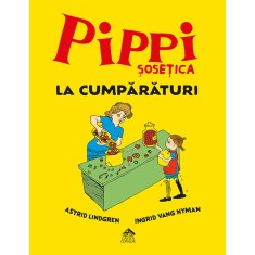 Pippi sosetica la cumparaturi - de Astrid Lindgren, ilustratii de Ingrid Nyman