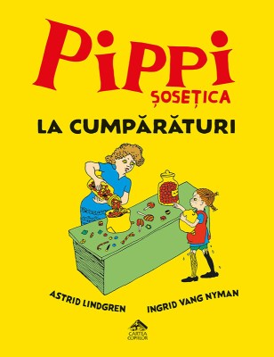 Pippi sosetica la cumparaturi - de Astrid Lindgren, ilustratii de Ingrid Nyman foto