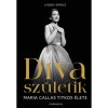 Diva sz&uuml;letik: Maria Callas titkos &eacute;lete - Lyndsy Spence, biografie, 2024, hardcover, 9789635434350, carte in maghiara