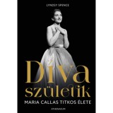 D&iacute;va sz&uuml;letik - Maria Callas titkos &eacute;lete - Lyndsy Spence