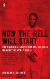 Now the Hell Will Start: One Soldier's Flight from the Greatest Manhunt of World War II