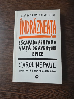 &amp;Icirc;ndrăzneața - Caroline Paul foto