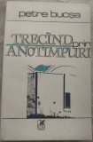 PETRE BUCSA - TRECAND PRIN ANOTIMPURI (VERSURI 1941-1989/pref.PETRU POANTA/1990)