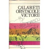 Calareti, obstacole, victorii - Felix Topescu