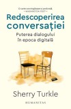 Redescoperirea Conversatiei Sherry Turkle Carti Dezvoltare Personala Brosata Humanitas