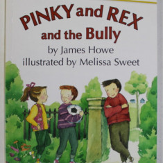PINK AND REX AND THE BULLY by JAMES HOWE , illustrated by MELISSA SWEET , 1996