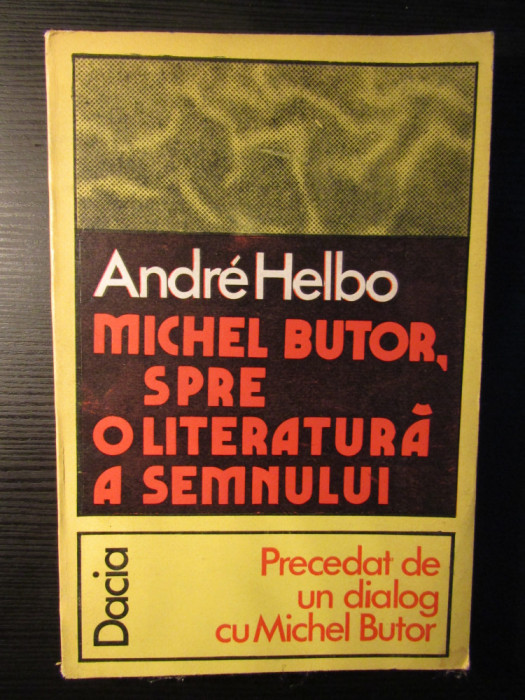 Andre Helbo - Michel Butor, spre o literatura a semnului