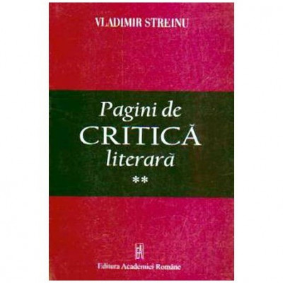 Vladimir Streinu - Pagini de critica literara - vol. II - 109095 foto