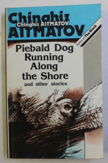 PIEBALD DOG RUNNING ALONG THE SHORE AND OTHER STORIES by CHINGHIZ AITMATOV , 1989 foto