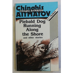 PIEBALD DOG RUNNING ALONG THE SHORE AND OTHER STORIES by CHINGHIZ AITMATOV , 1989