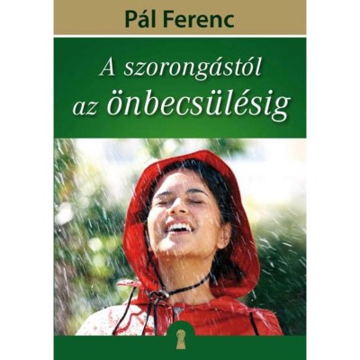 A szorong&amp;aacute;st&amp;oacute;l az &amp;ouml;nbecs&amp;uuml;l&amp;eacute;sig - P&amp;aacute;l Ferenc foto