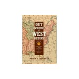 Out Where the West Begins, Volume 2: Creating and Civilizing the American West