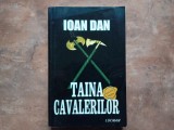 TAINA CAVALERILOR - Ioan Dan