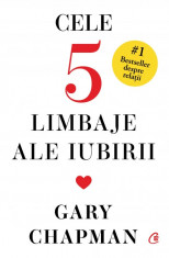 Cele cinci limbaje ale iubirii. Cum sa-i arati partenerului ca esti implicat trup si suflet in relatie. Editia a VII-a. Editie de colectie - Gary Chap foto