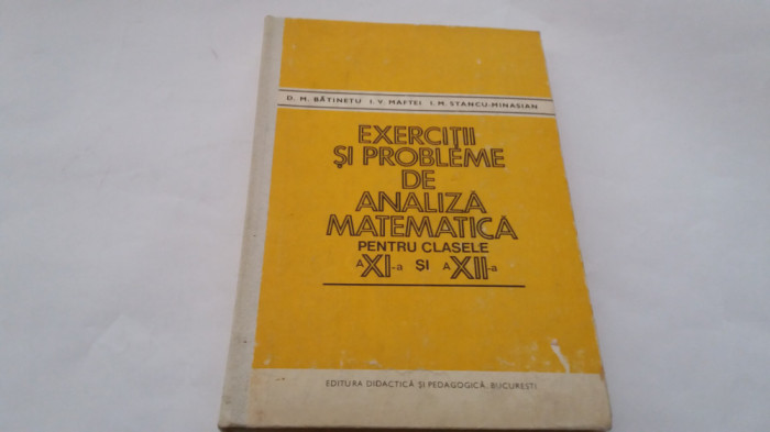 EXERCITII SI PROBLEME DE ANALIZA MATEMATICA ,D M BATINETU,R2/