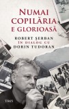Numai copilaria e glorioasa - Editura Trei
