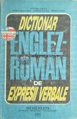 Dictionar Englez-Roman de expresii verbale - Ileana Galea ($E116) foto