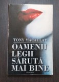 OAMENII LEGII SARUTA MAI BINE - TONY MACAULAY