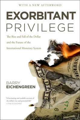 Exorbitant Privilege: The Rise and Fall of the Dollar and the Future of the International Monetary System foto