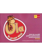 Ola in grupa mica. 3-4 ani. Caiet de exercitii grafice suplimentare pentru prescolari/***