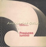 Cumpara ieftin Presiunea Luminii - Ioanid Romanescu - Versuri - Editura Tineretului, 1968 - Tiraj 1740