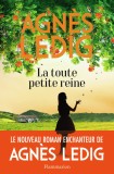 La toute petite reine | Agnes Ledig, Flammarion