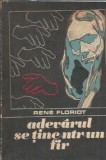 Adevarul se tine-ntr-un fir - Rene Floriot