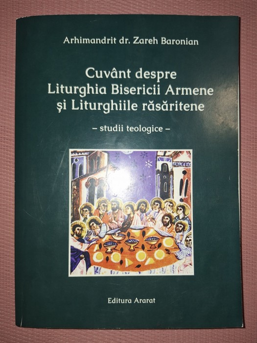 ARHIM. ZAREH BARONIAN - CUV&Acirc;NT DESPRE LITURGHIA BISERICII ARMENE SI LITURGHIILE RĂSĂRITENE