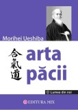 Arta pacii - Morihei Ueshiba - Editura MIX