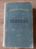 Teheran- Garechin Sevunt, Carte Rusa 1954, Roman, 475 Pagini