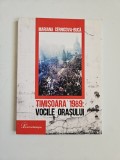 Mariana Cernicova Buca, Timisoara 1989. Vocile Orasului, Timisoara, Eurostampa, 2014, Dedicatia autoarei!