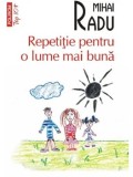 Repetitie pentru o lume mai buna (Top 10+)/Mihai Radu, Polirom