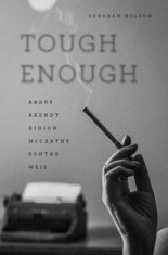 Tough Enough: Arbus, Arendt, Didion, McCarthy, Sontag, Weil foto