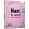 Mami, te iubesc