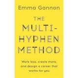 The Multi-Hyphen Method : The Sunday Times business bestseller
