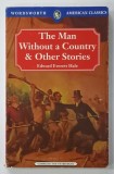 THE MAN WITHOUT A COUNTRY and OTHER STORIES by EDWARD EVERETT HALE , 1995 , PREZINTA URME DE UZURA SI DE INDOIRE