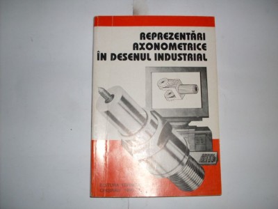 Reprezentari Axonometrice In Desenul Industrial - V. Luis C. Racocea M. Bors C. Ignat L. Segal , 20865 foto