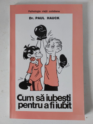 Dr. Paul Hauck, Cum sa iubesti pentru a fi iubit foto
