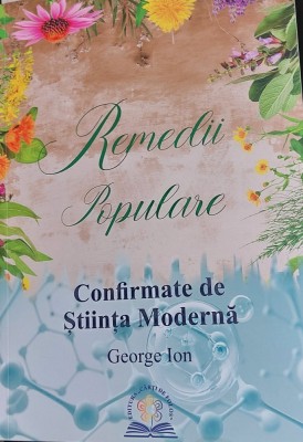 REMEDII POPULARE CONFIRMATE DE STIINTA MODERNA GEORGE ION foto