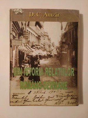 D. C. Amzăr - Din istoria relațiilor rom&amp;acirc;no-germane foto