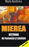 Mierea. Dictionar de frumusete si sanatate - Fundatia culturala Ideea Europeana