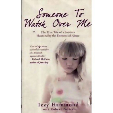Izzy Hammond - Someone to watch over me - The true tale of a survivor haunted by the demons of abuse - 110093
