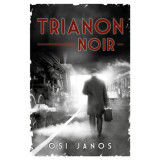 Trianon Noir - Ősi J&aacute;nos
