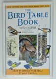 THE BIRD TABLE BOOK by TONY SOPER , illustrated by ROBERT GILLMOR , HOW TO ATTRACT WILD BIRDS TO YOUR GARDEN , 1992