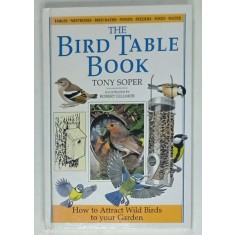 THE BIRD TABLE BOOK by TONY SOPER , illustrated by ROBERT GILLMOR , HOW TO ATTRACT WILD BIRDS TO YOUR GARDEN , 1992